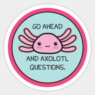 Axolotl Questions Sticker